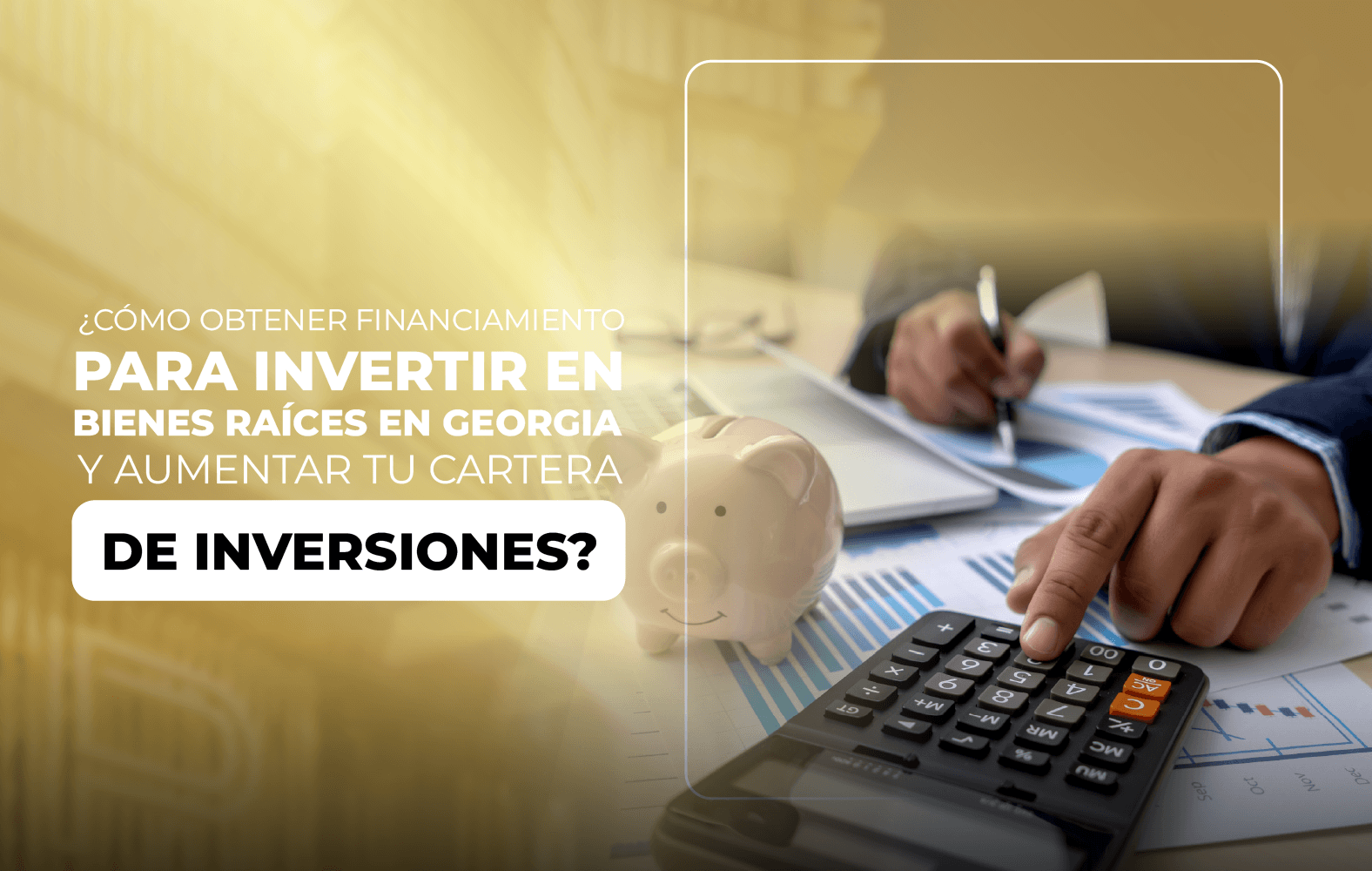¿Cómo obtener financiamiento para invertir en bienes raíces en Georgia y aumentar tu cartera de inversiones?