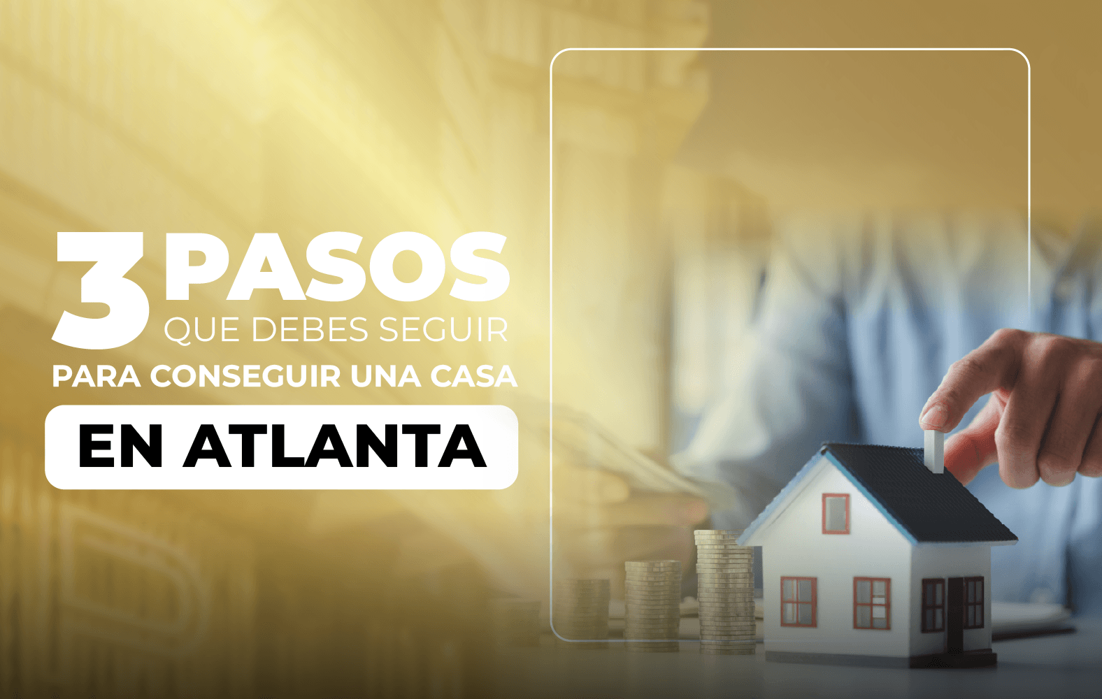 3 pasos que debes seguir para conseguir una casa en Atlanta